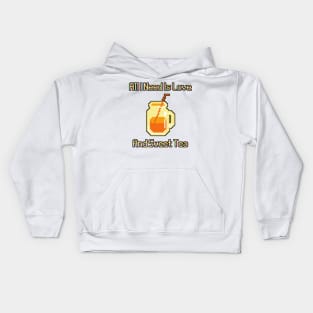 All I Need Is Love And Sweet Tea Kids Hoodie